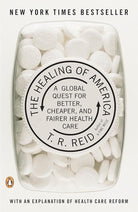 The Healing of America: A Global Quest for Better, Cheaper, and Fairer Health Care cover image