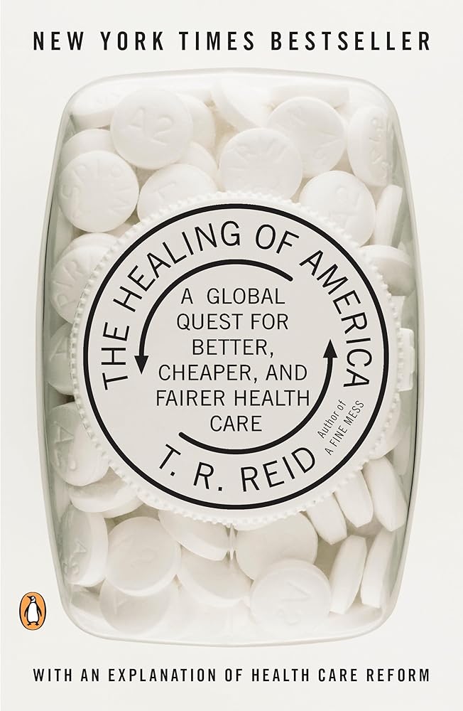 The Healing of America: A Global Quest for Better, Cheaper, and Fairer Health Care cover image