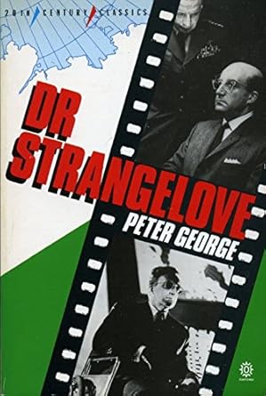 Dr. Strangelove, Or, How I Learned to Stop Worrying and Love the Bomb (Twentieth-Century Classics) cover image