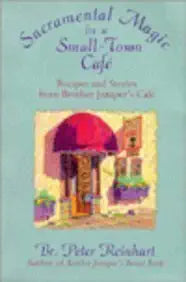 Sacramental Magic In A Small-town Cafe: Recipes And Stories From Brother Juniper's Cafe cover image