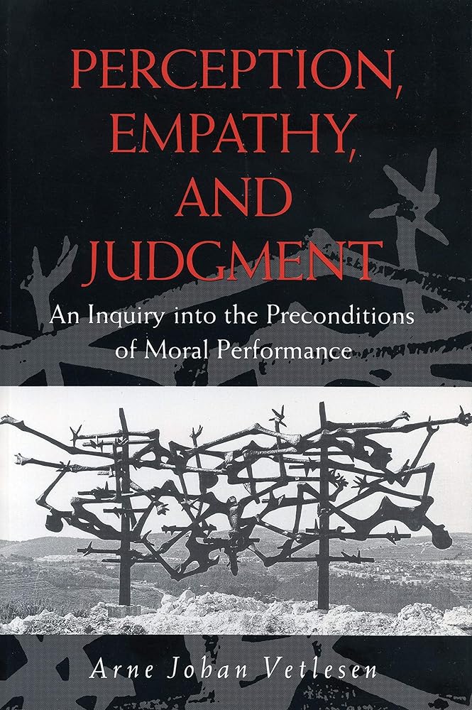 Perception, Empathy, and Judgment: An Inquiry into the Preconditions of Moral Performance cover image