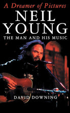A Dreamer Of Pictures: Neil Young: The Man And His Music cover image