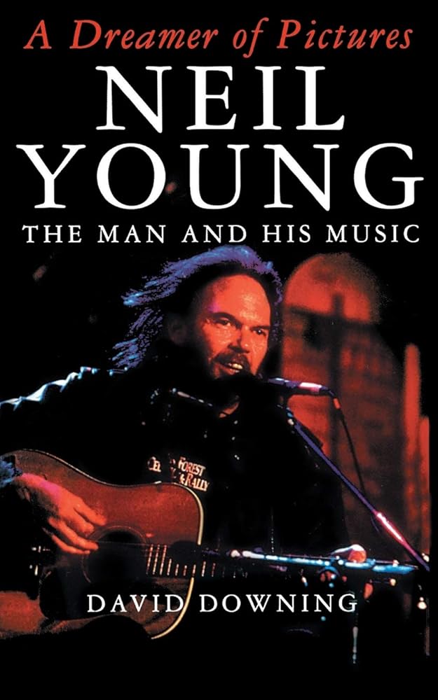 A Dreamer Of Pictures: Neil Young: The Man And His Music cover image