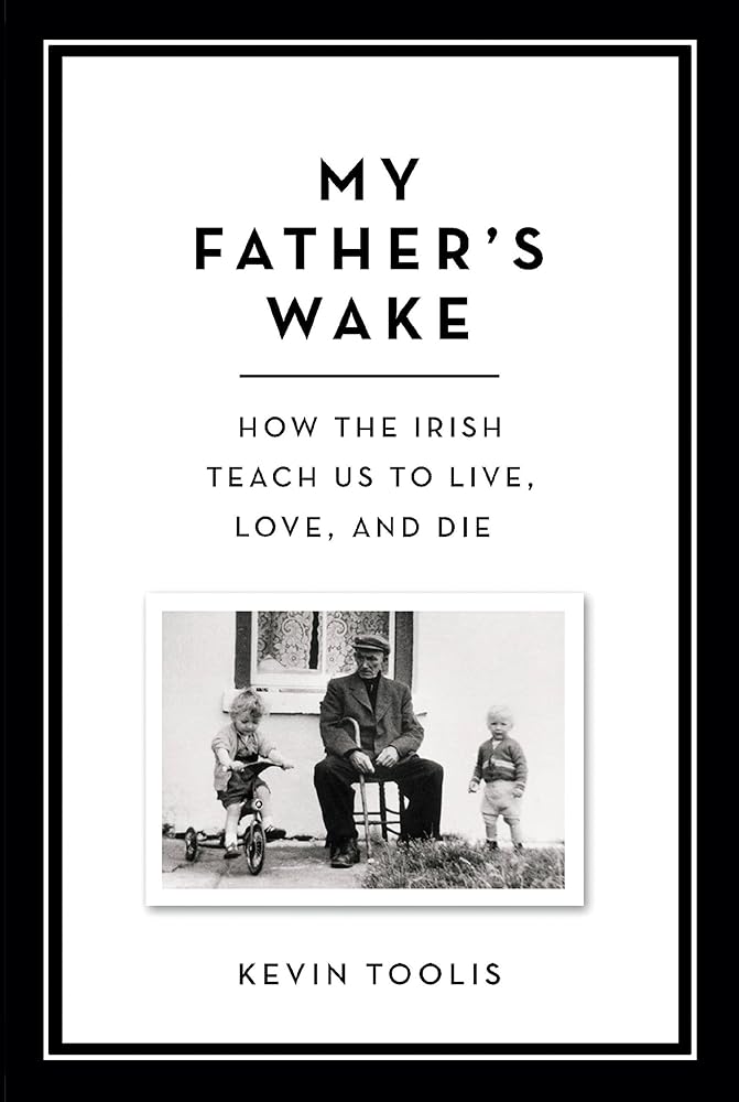 My Father's Wake: How the Irish Teach Us to Live, Love, and Die cover image