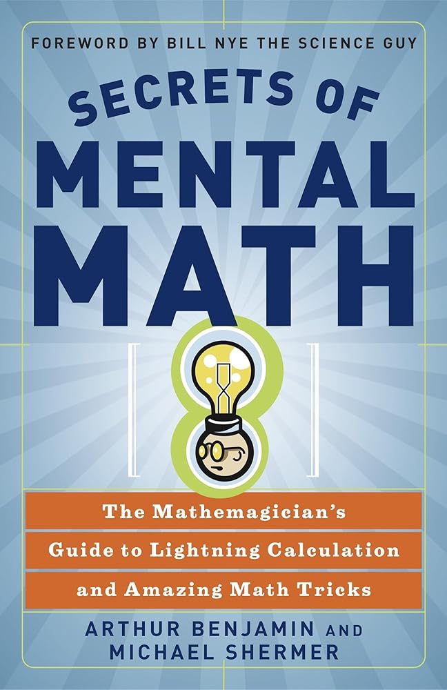 Secrets of Mental Math: The Mathemagician's Guide to Lightning Calculation and Amazing Math Tricks cover image