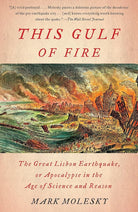 This Gulf of Fire: The Great Lisbon Earthquake, or Apocalypse in the Age of Science and Reason cover image
