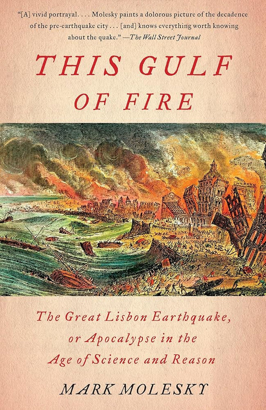 This Gulf of Fire: The Great Lisbon Earthquake, or Apocalypse in the Age of Science and Reason cover image