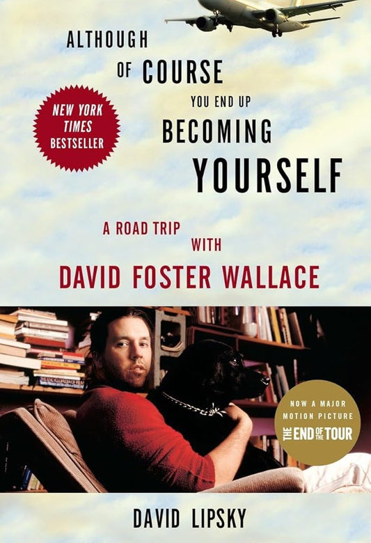 Although Of Course You End Up Becoming Yourself: A Road Trip with David Foster Wallace cover image