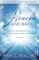 To Heaven and Back: A Doctor's Extraordinary Account of Her Death, Heaven, Angels, and Life Again: A True Story cover image