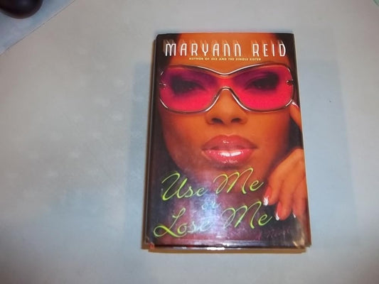 Use Me or Lose Me: A Novel of Love, Sex, and Drama cover image