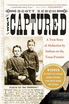 The Captured: A True Story of Abduction by Indians on the Texas Frontier cover image