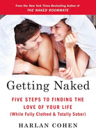 Getting Naked: Five Steps to Finding the Love of Your Life (While Fully Clothed & Totally Sober) cover image