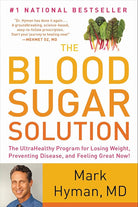 The Blood Sugar Solution: The UltraHealthy Program for Losing Weight, Preventing Disease, and Feeling Great Now! (The Dr. Mark Hyman Library, 1) cover image