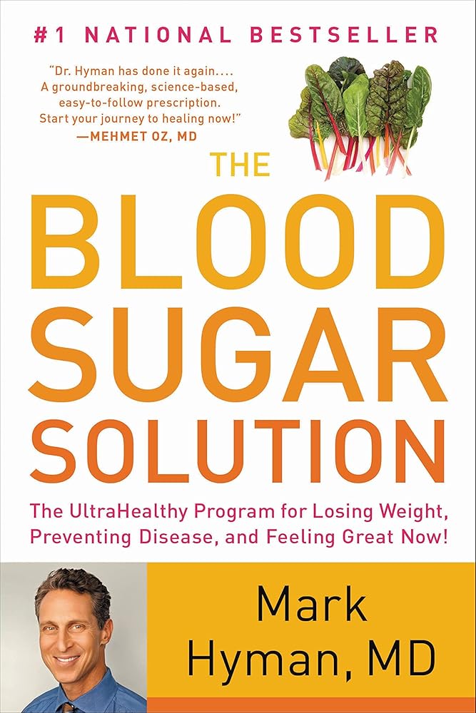 The Blood Sugar Solution: The UltraHealthy Program for Losing Weight, Preventing Disease, and Feeling Great Now! (The Dr. Mark Hyman Library, 1) cover image