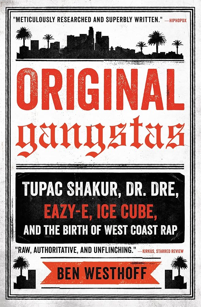 Original Gangstas: Tupac Shakur, Dr. Dre, Eazy-E, Ice Cube, and the Birth of West Coast Rap cover image