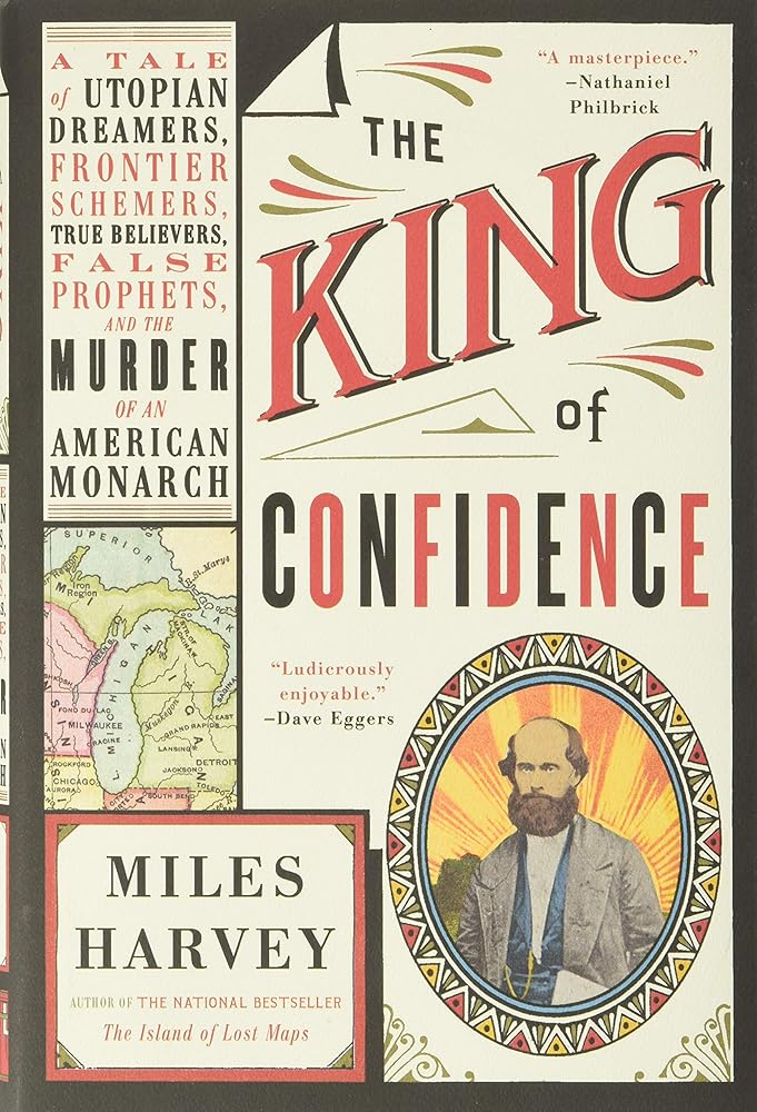 The King of Confidence: A Tale of Utopian Dreamers, Frontier Schemers, True Believers, False Prophets, and the Murder of an American Monarch cover image
