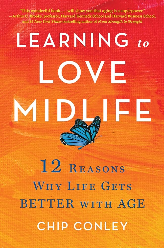 Learning to Love Midlife: 12 Reasons Why Life Gets Better with Age cover image