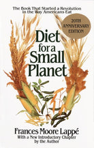 Diet for a Small Planet: The Book That Started a Revolution in the Way Americans Eat cover image