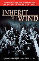 Inherit the Wind: The Powerful Courtroom Drama in which Two Men Wage the Legal War of the Century cover image