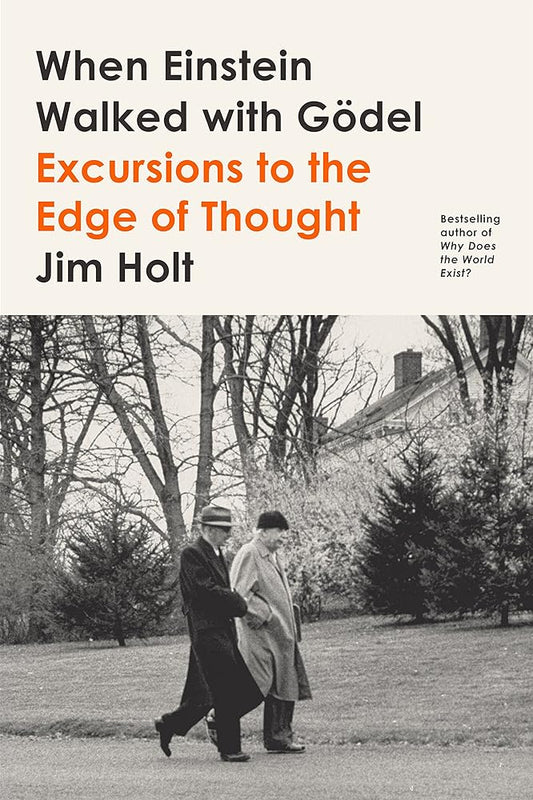 When Einstein Walked with Gödel: Excursions to the Edge of Thought cover image