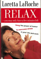 Relax - You May Only Have a Few Minutes Left: Using the power of humor to overcome stress in your life and work cover image