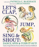 Let's Clap, Jump, Sing & Shout; Dance, Spin & Turn It Out!: Games, Songs, and Stories from an African American Childhood cover image