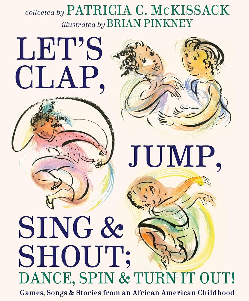 Let's Clap, Jump, Sing & Shout; Dance, Spin & Turn It Out!: Games, Songs, and Stories from an African American Childhood cover image