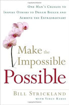 Make the Impossible Possible: One Man's Crusade to Inspire Others to Dream Bigger and Achieve the Extraordinary cover image