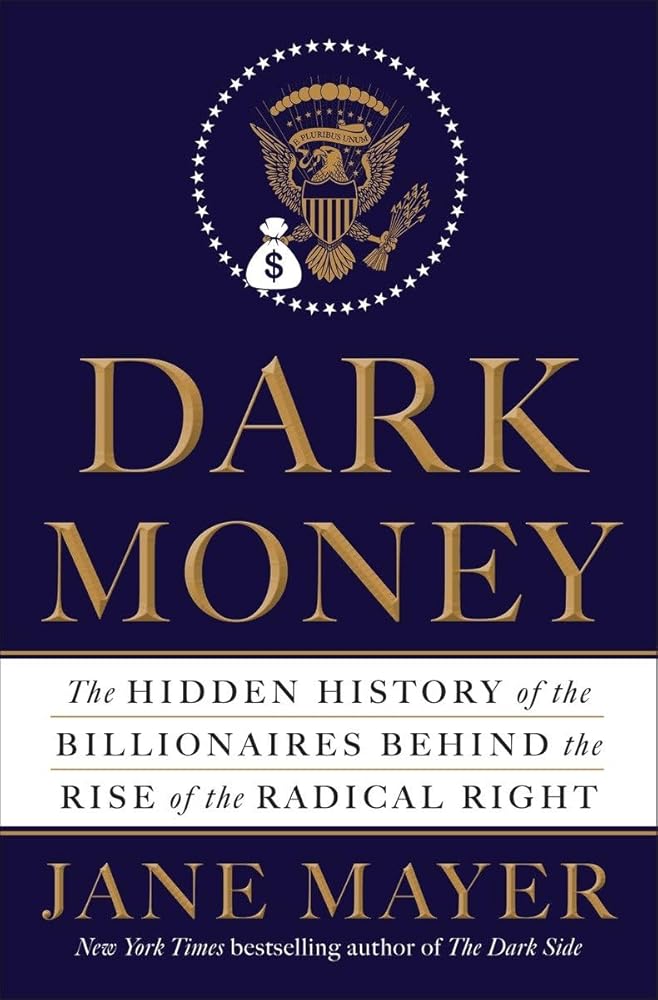 Dark Money: The Hidden History of the Billionaires Behind the Rise of the Radical Right cover image