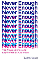 Never Enough: The Neuroscience and Experience of Addiction cover image