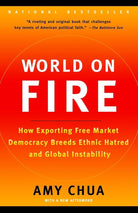 World on Fire: How Exporting Free Market Democracy Breeds Ethnic Hatred and Global Instability cover image