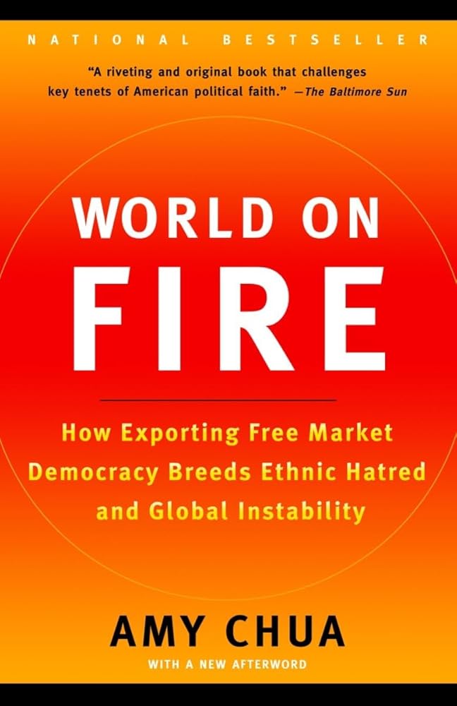 World on Fire: How Exporting Free Market Democracy Breeds Ethnic Hatred and Global Instability cover image