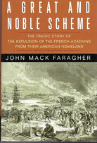 A Great and Noble Scheme: The Tragic Story of the Expulsion of the French Acadians from Their American Homeland cover image