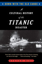 Down with the Old Canoe: A Cultural History of the Titanic Disaster cover image