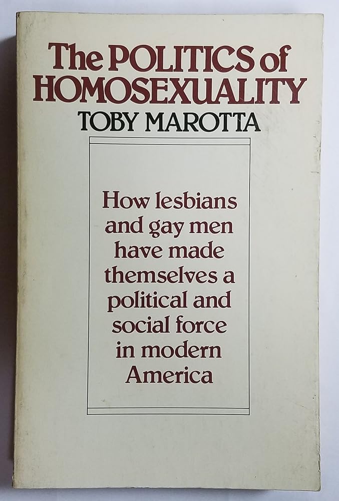 The Politics of Homosexuality: How lesbians and gay men have made themselves a political and social force in modern America cover image