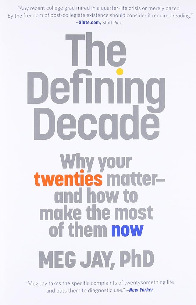 The Defining Decade: Why Your Twenties Matter--And How to Make the Most of Them Now cover image