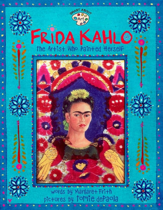 Frida Kahlo: The Artist who Painted Herself (Smart About Art) cover image