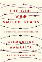 The Girl Who Smiled Beads: A Story of War and What Comes After cover image