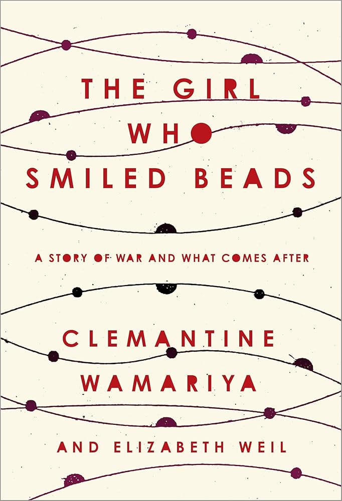 The Girl Who Smiled Beads: A Story of War and What Comes After cover image