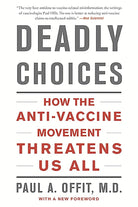 Deadly Choices: How the Anti-Vaccine Movement Threatens Us All cover image