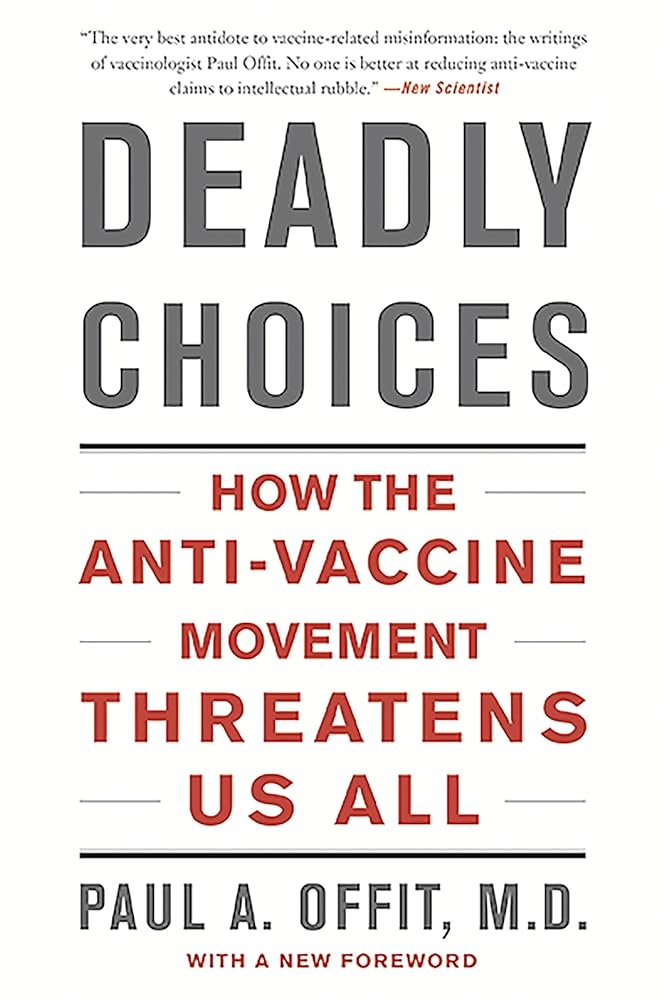 Deadly Choices: How the Anti-Vaccine Movement Threatens Us All cover image