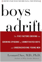Boys Adrift: The Five Factors Driving the Growing Epidemic of Unmotivated Boys and Underachieving Young Men cover image