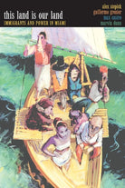 This Land Is Our Land: Immigrants and Power in Miami cover image