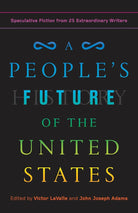 A People's Future of the United States: Speculative Fiction from 25 Extraordinary Writers cover image