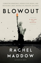 Blowout: Corrupted Democracy, Rogue State Russia, and the Richest, Most Destructive Industry on Earth cover image