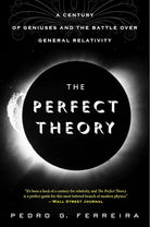 The Perfect Theory: A Century of Geniuses and the Battle over General Relativity – From Black Holes to Dark Energy, A Modern Physics History cover image