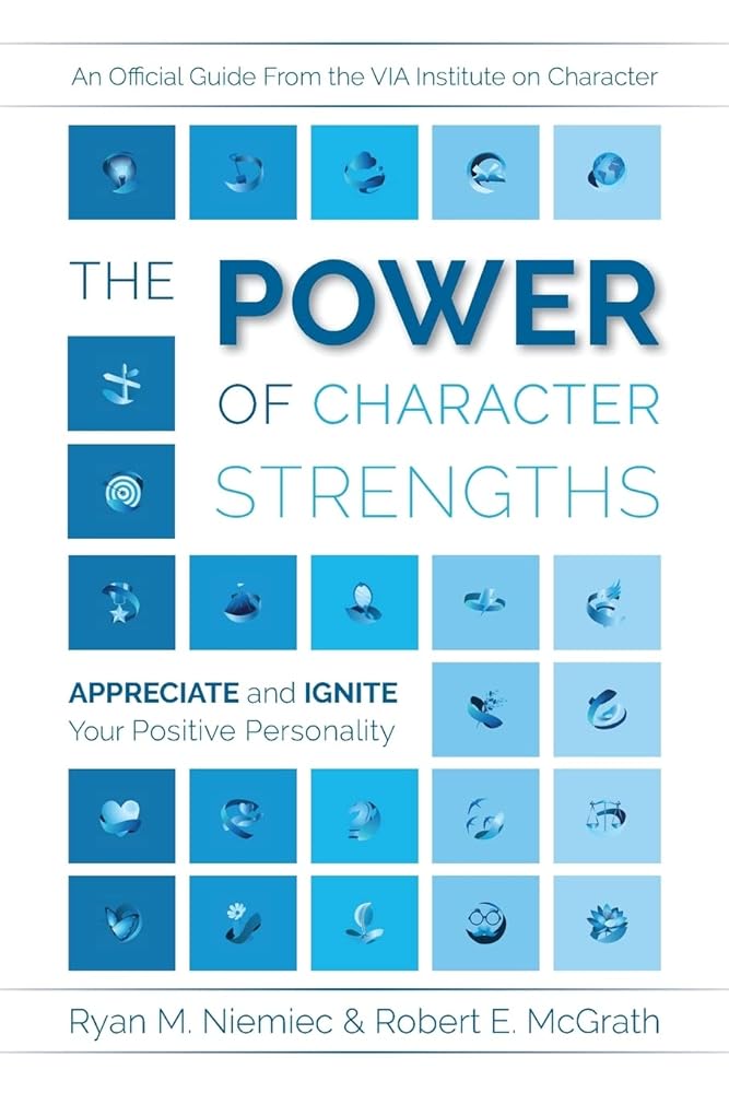 The Power of Character Strengths: Appreciate and Ignite Your Positive Personality cover image