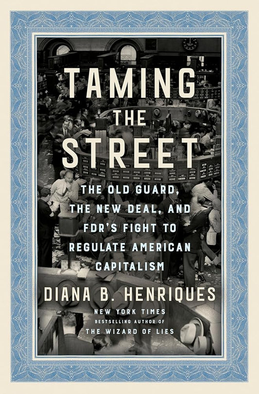Taming the Street: The Old Guard, the New Deal, and FDR's Fight to Regulate American Capitalism cover image
