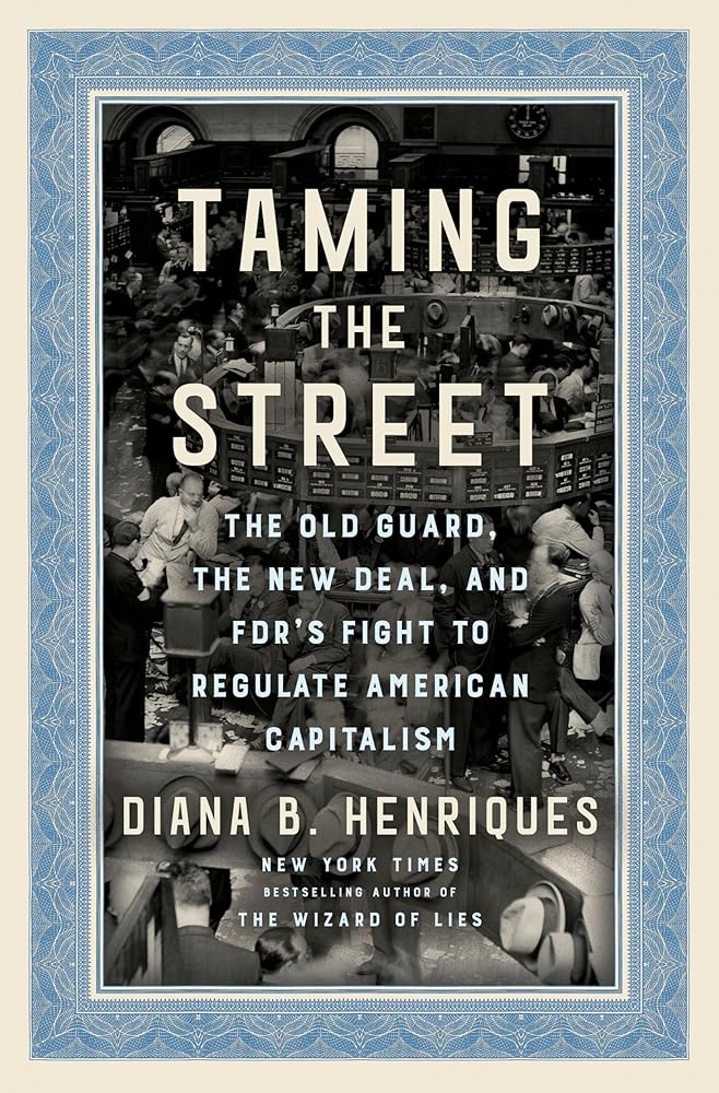 Taming the Street: The Old Guard, the New Deal, and FDR's Fight to Regulate American Capitalism cover image