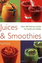 Juices & Smoothies: Over 200 Delicious Drinks for Health and Vitality cover image